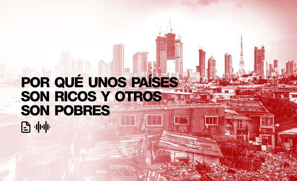 Por qué unos países son ricos y otros son pobres